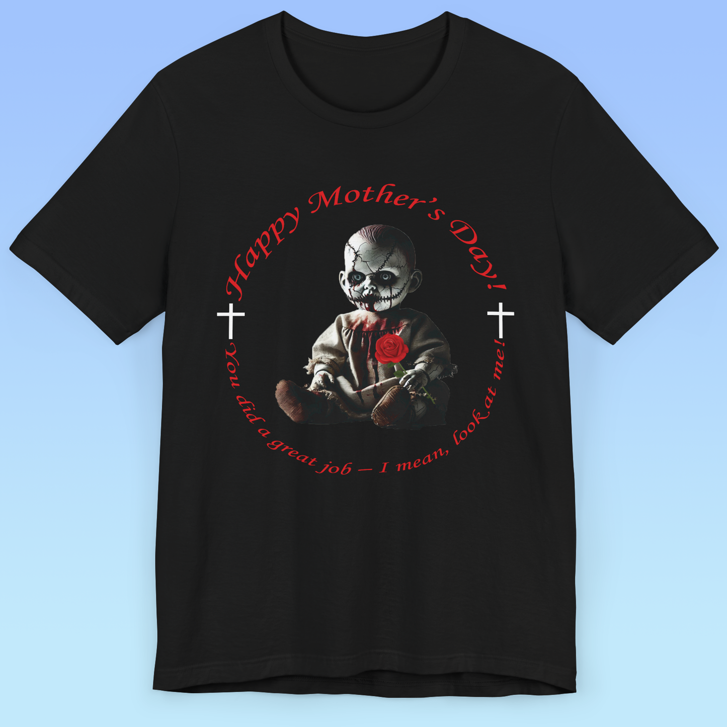 Happy Mother’s Day – You Did a Great Job… Just Look at Me! women Jersey Short Sleeve T shirt