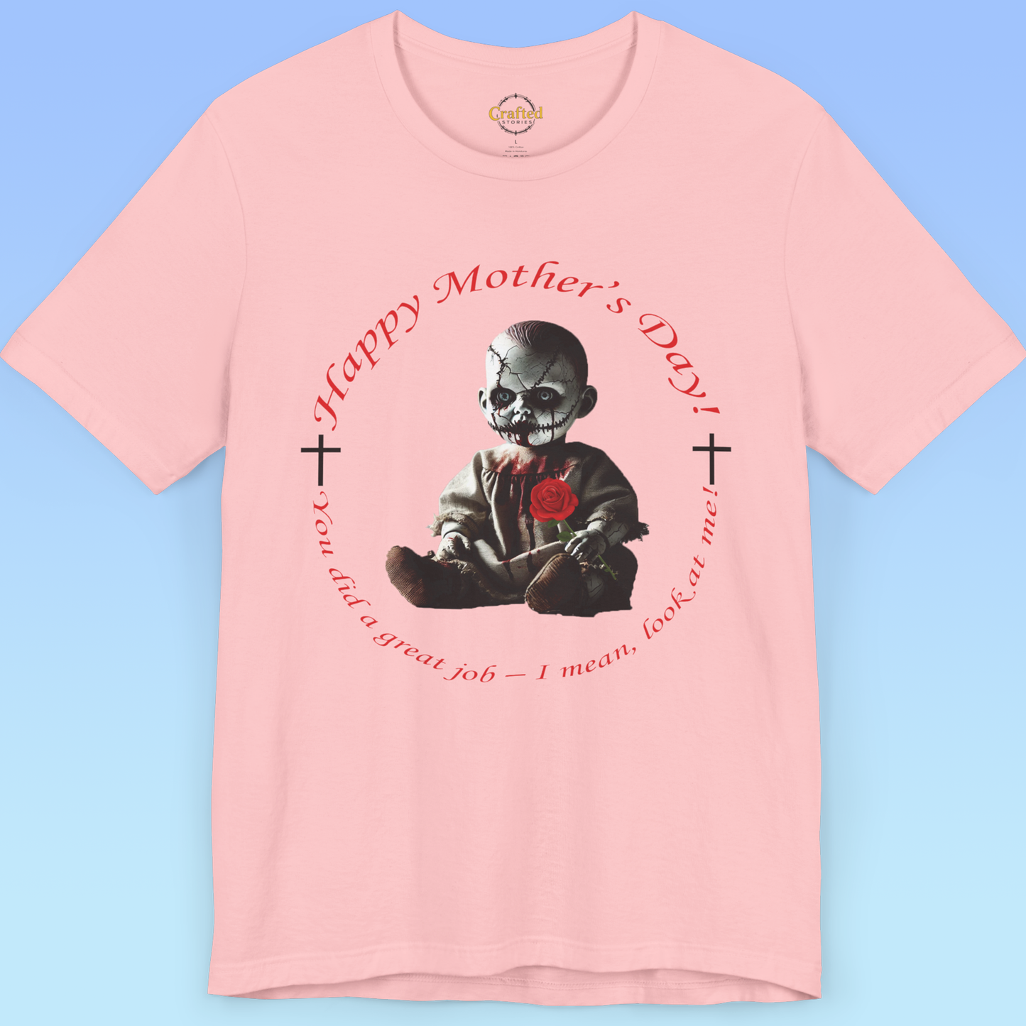 Happy Mother’s Day – You Did a Great Job… Just Look at Me! women Jersey Short Sleeve T shirt