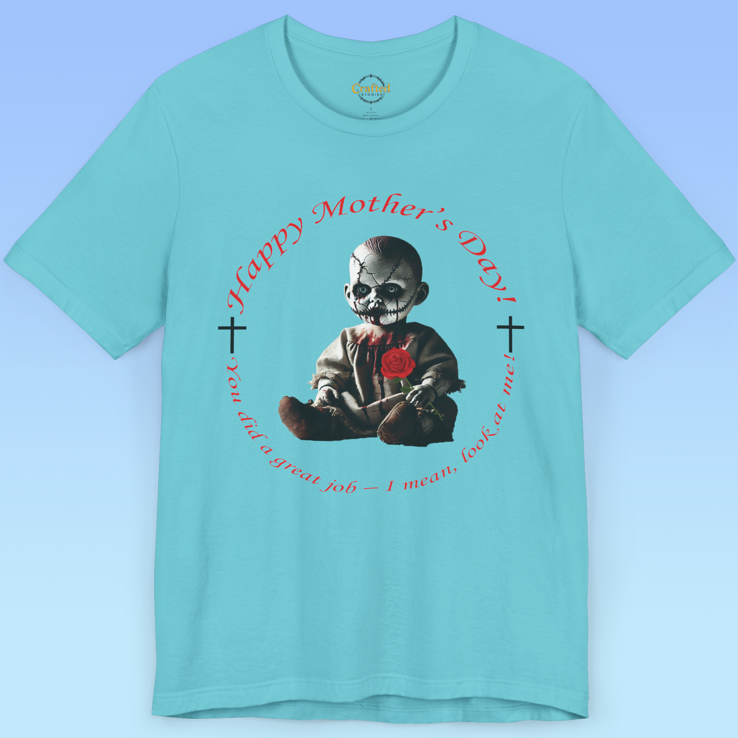 Happy Mother’s Day – You Did a Great Job… Just Look at Me! women Jersey Short Sleeve T shirt