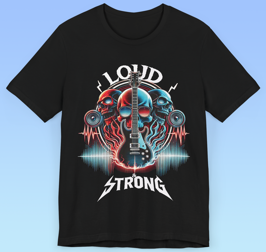 Loud & Strong- rock n roll Short Sleeve T- shirt