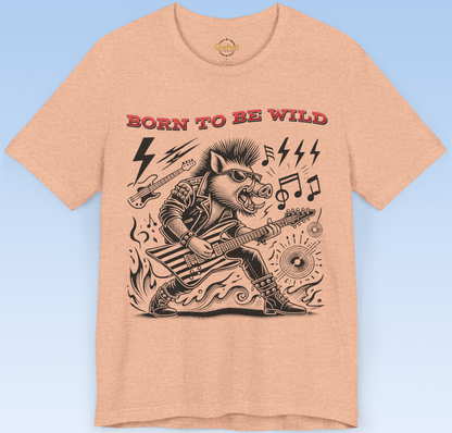 Born to be Wild; Wild Pig Unisex  Rock `n` Roll T- Shirt