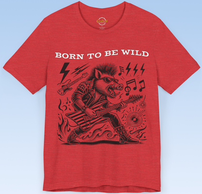 Born to be Wild; Wild Pig Unisex  Rock `n` Roll T- Shirt
