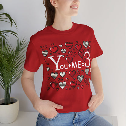 You + Me = 3 | Valentine's Day Special Tee Unisex Jersey Short Sleeve T- shirt