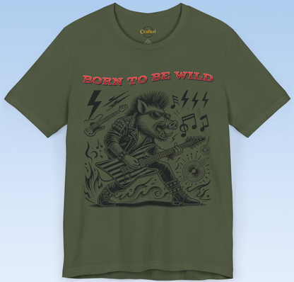 Born to be Wild; Wild Pig Unisex  Rock `n` Roll T- Shirt